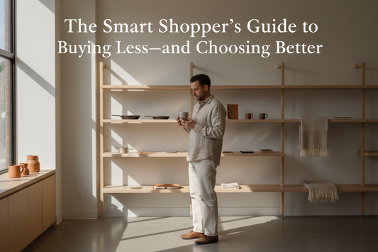 The Smart Shopper’s Guide to Buying Less—and Choosing Better