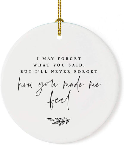Andaz Press Round Ceramic Porcelain Christmas Tree Ornament for Teacher Thank You Appreciation Graduation Gift, Teacher, I May Forget What You Said, But I'll Never Forget How You Made Me Feel, 1-Pack