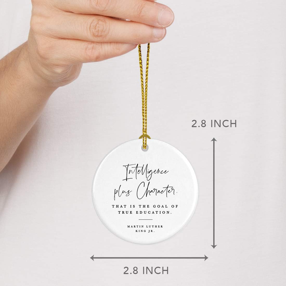 Andaz Press Round Ceramic Porcelain Christmas Tree Ornament for Teacher Thank You Appreciation Gift, Intelligence Plus Character. That is The Goal of True Education, Martin Luther King Jr., 1-Pack
