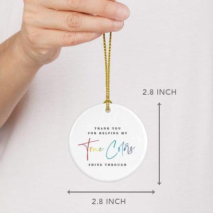 Andaz Press Round Ceramic Porcelain Christmas Tree Ornament for Teacher Thank You Appreciation Graduation Gift, Thank You for Heling My True Colors Shine Through, Rainbow Graphic, 1-Pack