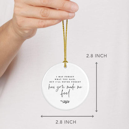 Andaz Press Round Ceramic Porcelain Christmas Tree Ornament for Teacher Thank You Appreciation Graduation Gift, Teacher, I May Forget What You Said, But I'll Never Forget How You Made Me Feel, 1-Pack