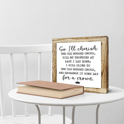 Rustic Wood Sign, So I'll Cherish the Old Rugged Cross Sign, Wooden Plaques Signs Table Decor, Small Wooden Box Signs, Inspirational Desk Decorate, Spiritual Decorate, Shelf Decoration for Home Office
