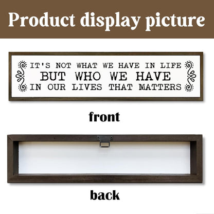 Inspirational Signs, Family Decor, Warm Home Decor, Wall Decoration for Bedroom, Housewarming Decoration, It's Not What We Have In Life But Who We Have In Our Lives That Matters Sign 17.8x4x1.2 inches
