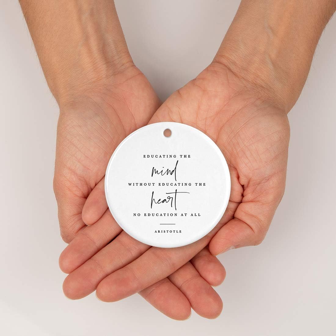 Andaz Press Round Ceramic Porcelain Christmas Tree Ornament for Teacher Thank You Appreciation Graduation Gift, Educating Mind Without Educating The Heart is no Education at All, Aristotle, 1-Pack