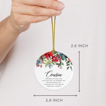 Andaz Press Round Ceramic Porcelain Christmas Tree Ornament Keepsake Gift for Cousins, Cousin I Promise to Love You, to Guide You, to Support You, 1-Pack