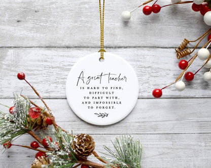 Andaz Press Round Ceramic Porcelain Christmas Tree Ornament for Teacher Thank You Appreciation Graduation Gift, A Great Teacher is Hard to Find, Difficult to Part with and Impossible to Forget 1-Pack