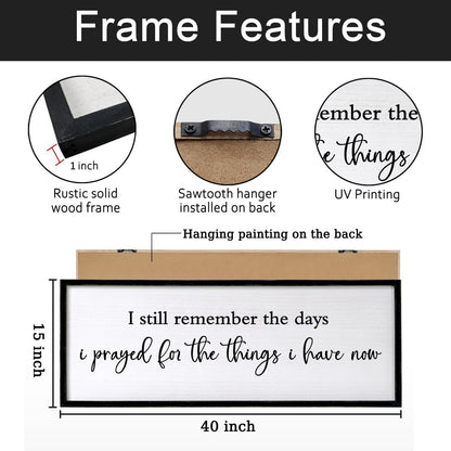 I Still Remember the Days I Prayed for the Things I Have Now quote Sign Framed Wall Art, 40''×15'' Rustic Horizontal I Prayed Plaque, Long I Still Remember the Days Wood Sign Wall Decor