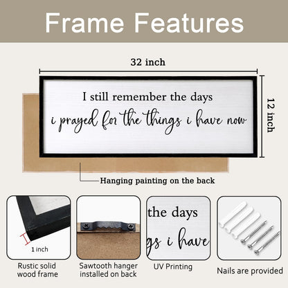 I Still Remember the Days I Prayed for the Things I Have Now Sign Framed Wall Art, 32''×12'' Rustic Horizontal Plaque, Farmhouse Long I Still Remember the Days Wood Sign Wall Decor