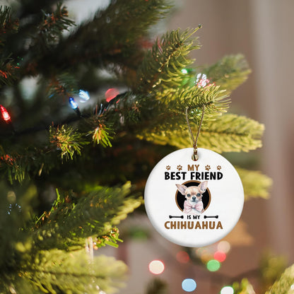 Chihuahua Christmas Tree Ornament - 'My Best Friend is My Chihuahua' Ceramic Hanging Decoration - Gifts for Women