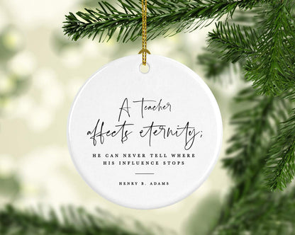 Andaz Press Round Ceramic Porcelain Christmas Tree Ornament for Teacher Thank You Appreciation Gift, A Teacher Affects Eternity; He Can Never Tell Where His Influence Stops, Henry B. Adams, 1-Pack