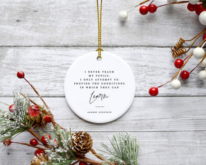 Andaz Press Round Ceramic Porcelain Christmas Tree Ornament for Teacher Thank You Gift, I Never My Pupils, I Only Attempt to Provide The Conditions in Which They can Learn, Albert Einstein, 1-Pack