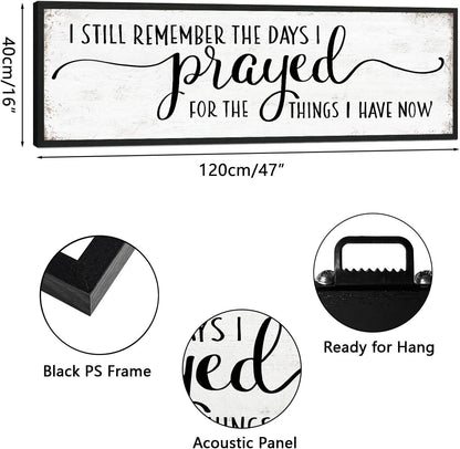 I Still Remember The Days I Prayed for What I Have Now Sign Wall Decor: Christian Wall Decor 16"x48" Large Farmhouse Signs Home Decor for Living Room Modern Master Bedroom Wall Art Above Bed Framed