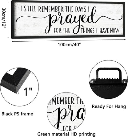 I Still Remember the Days I Prayed for the Things I Have Now Sign: Modern Bedroom Signs Wall Decor Above Bed Farmhouse Country Rustic Wall Art Framed Family Signs Hanging Wall Plaques 12 x 40 Inch